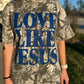 Love like Jesus tee