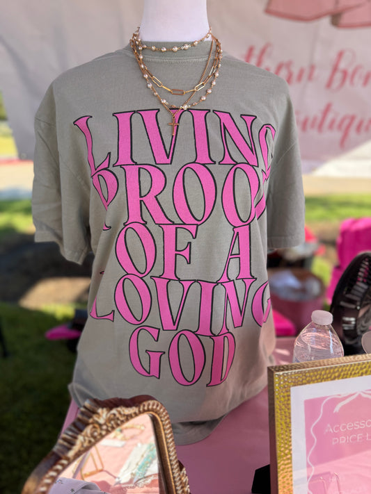 Living proof of a loving God tee